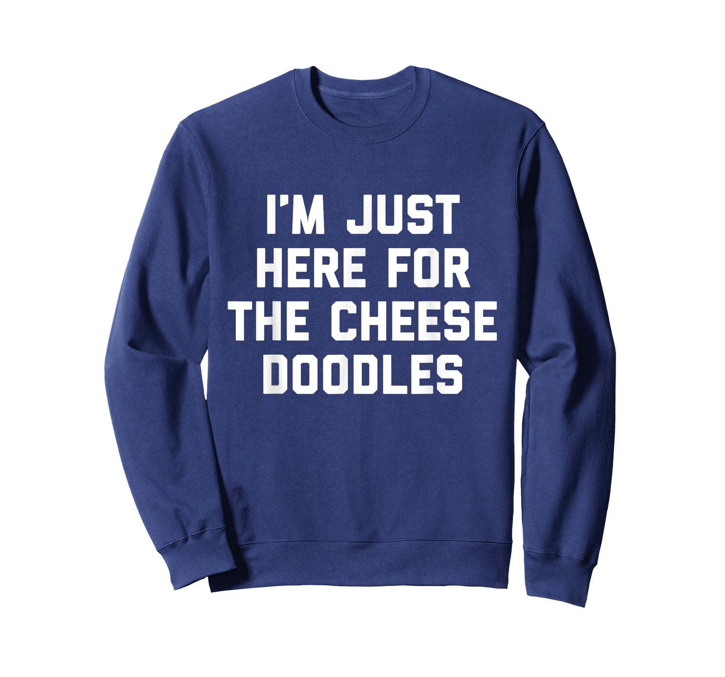 I'm Just Here For The Cheese Doodles Funny Gift For Foodies T-Shirt
