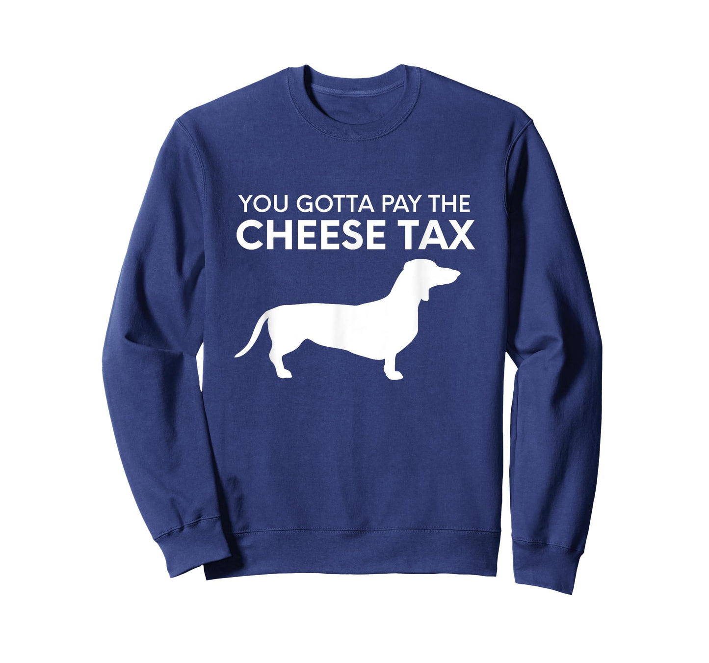 Cheese Tax - Funny You Gotta Pay The Cheese Tax Dog Food T-Shirt for Men Women