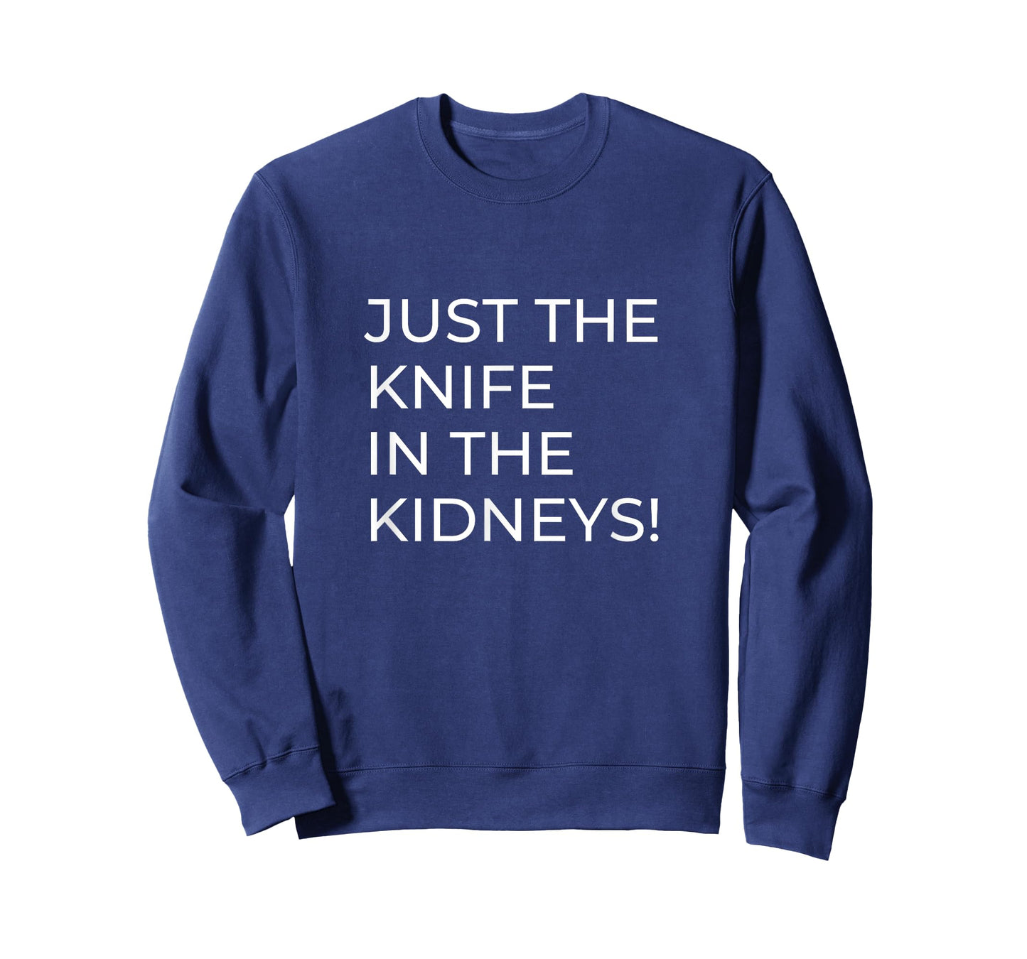 Just a Knife in the Kidneys T-Shirt