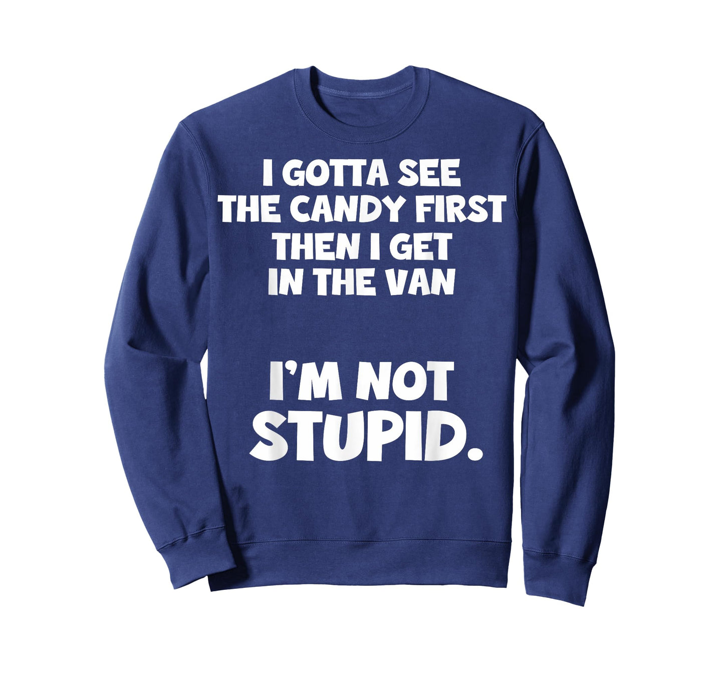 I Gotta See The Candy First I Need To See The Candy First T-Shirt
