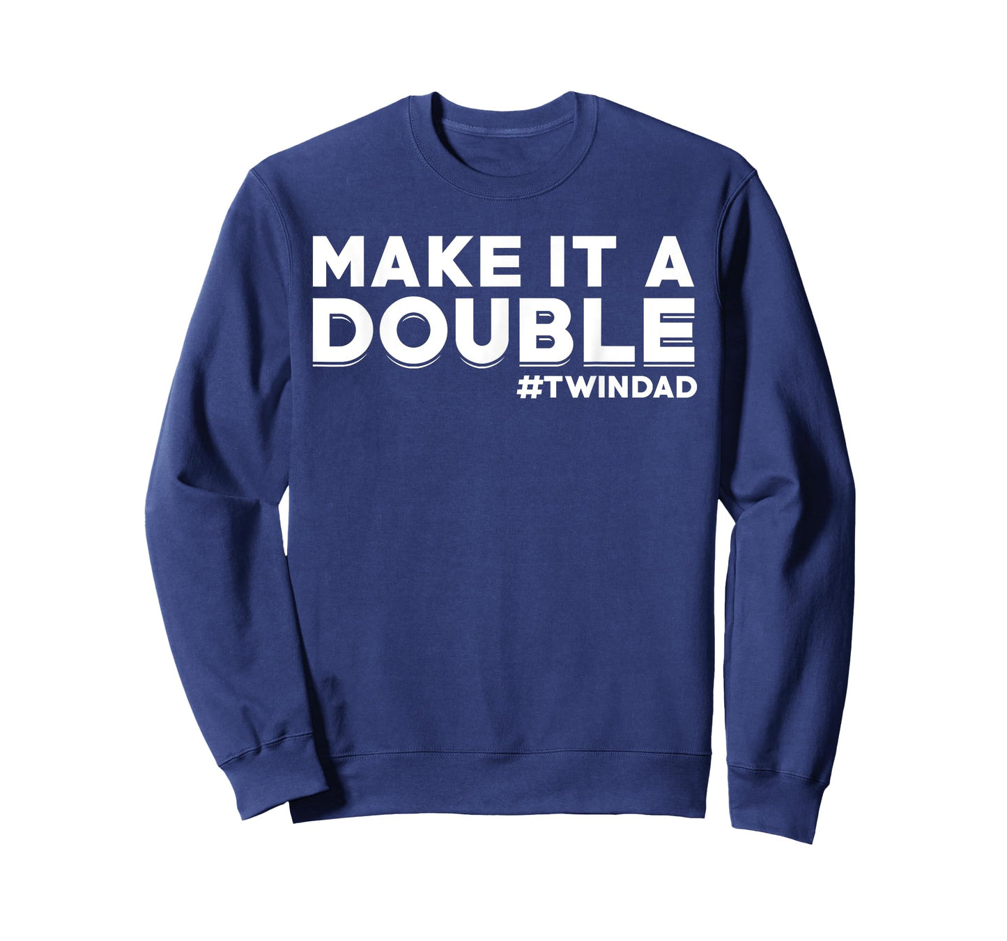 Proud Twin Dad Saying Dad of Twins Make it a double #Twindad T-Shirt