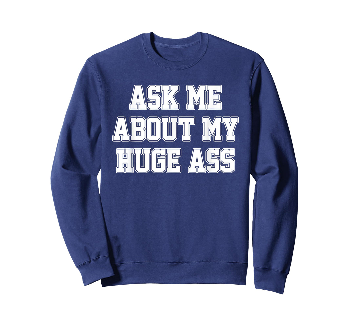 Ask Me About My Huge Ass Funny Apparel T-Shirt