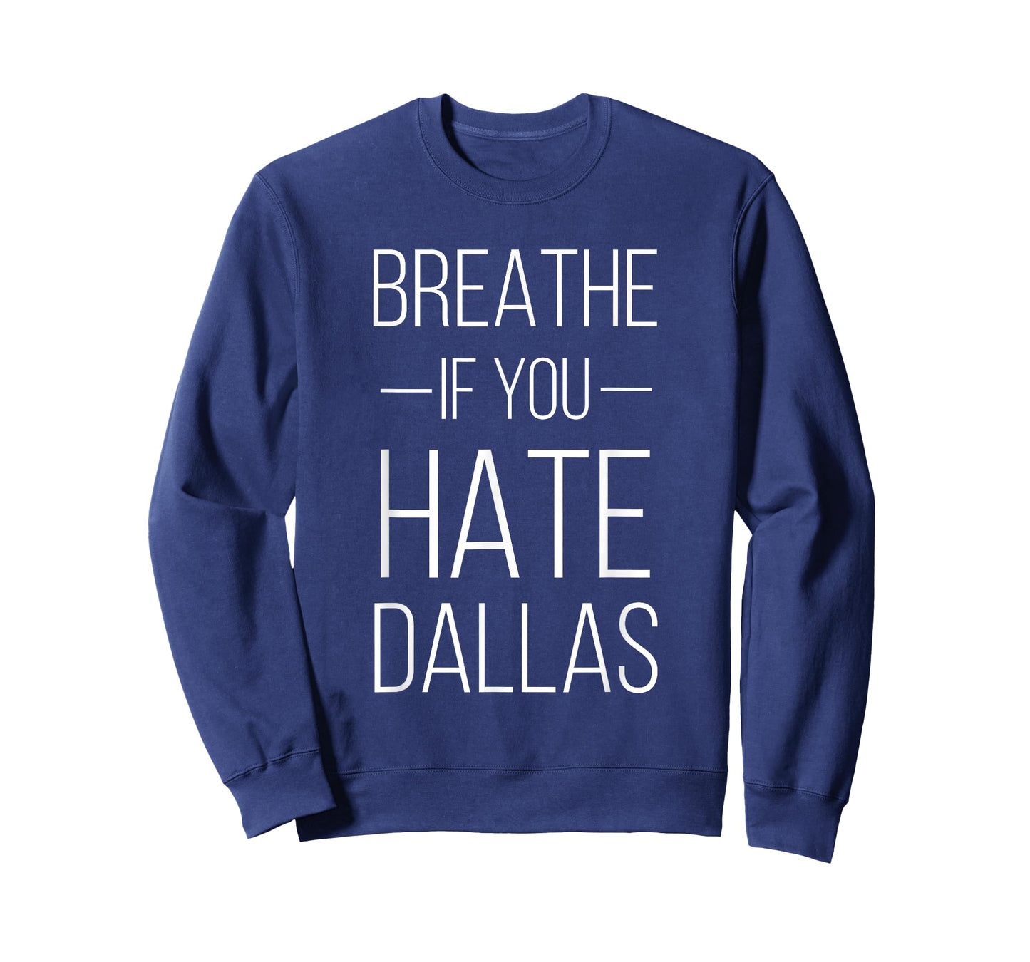 Breathe If You Hate Dallas - Texas Sports T-Shirt
