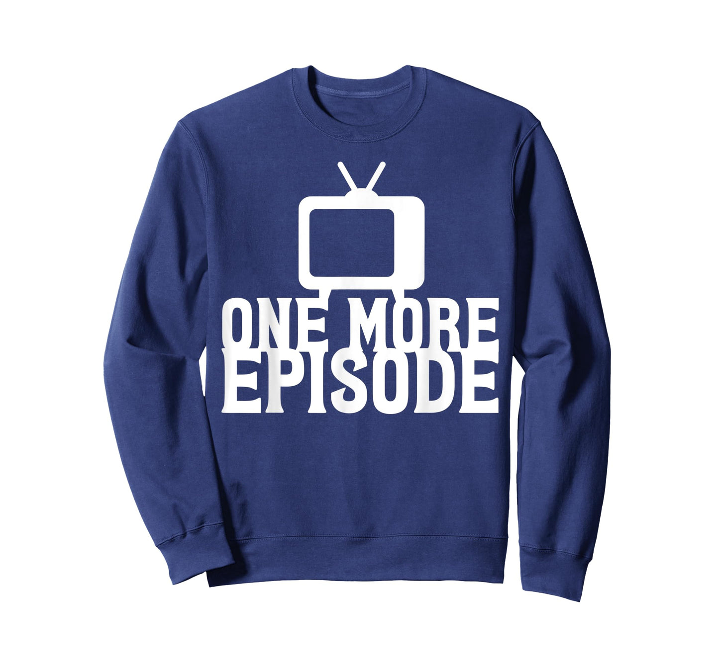 Binge Watching One More Episode T-Shirt