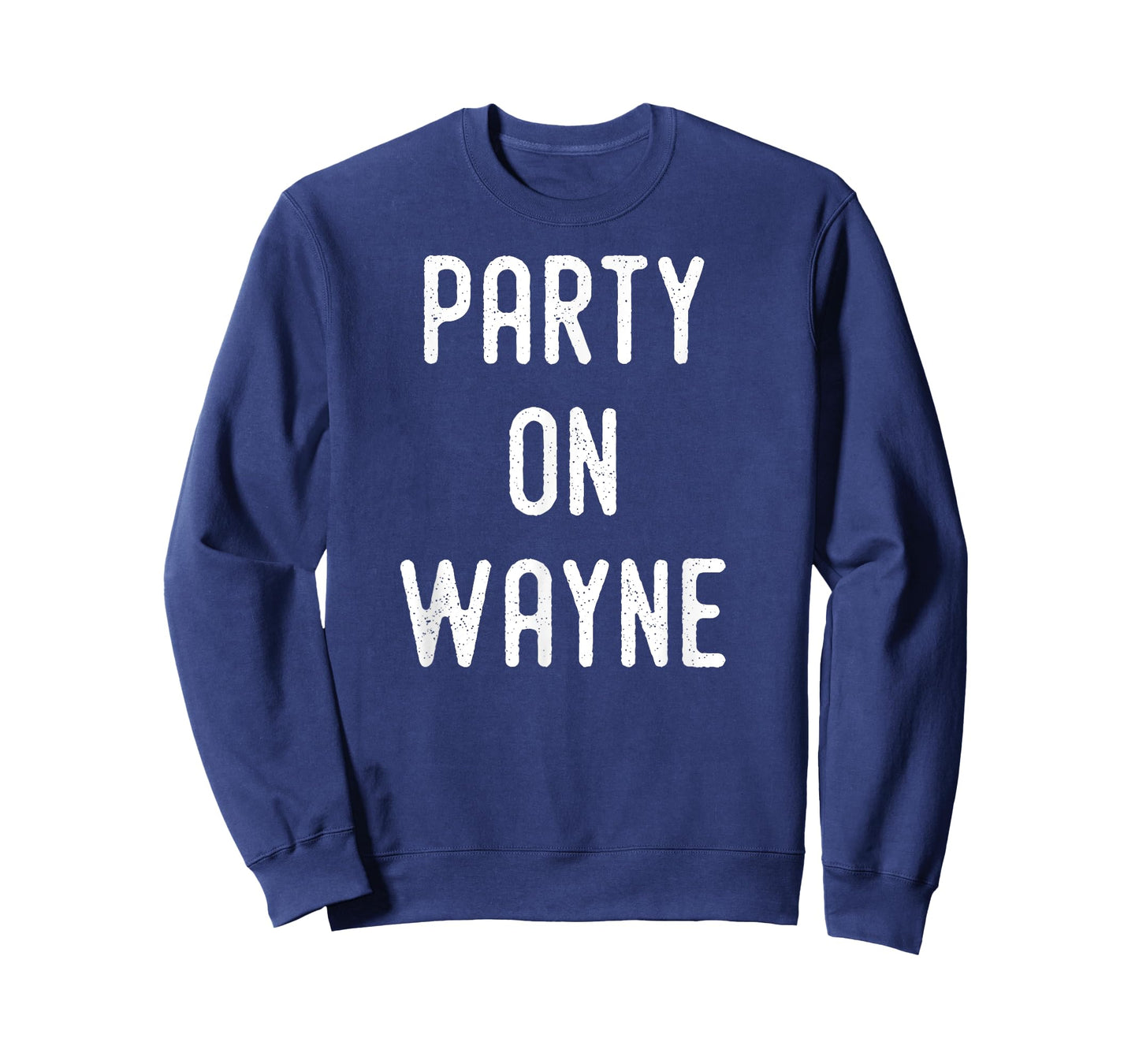 Party on Wayne T-Shirt - Funny Drinking T-Shirt T-Shirt