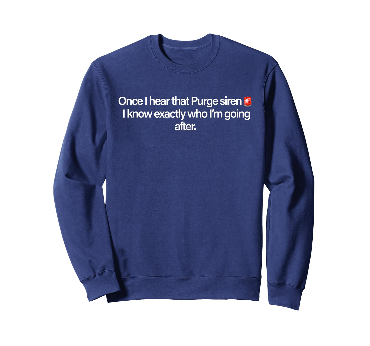Once I Hear That Purge Siren I Know Exactly Who I’m Going T-Shirt