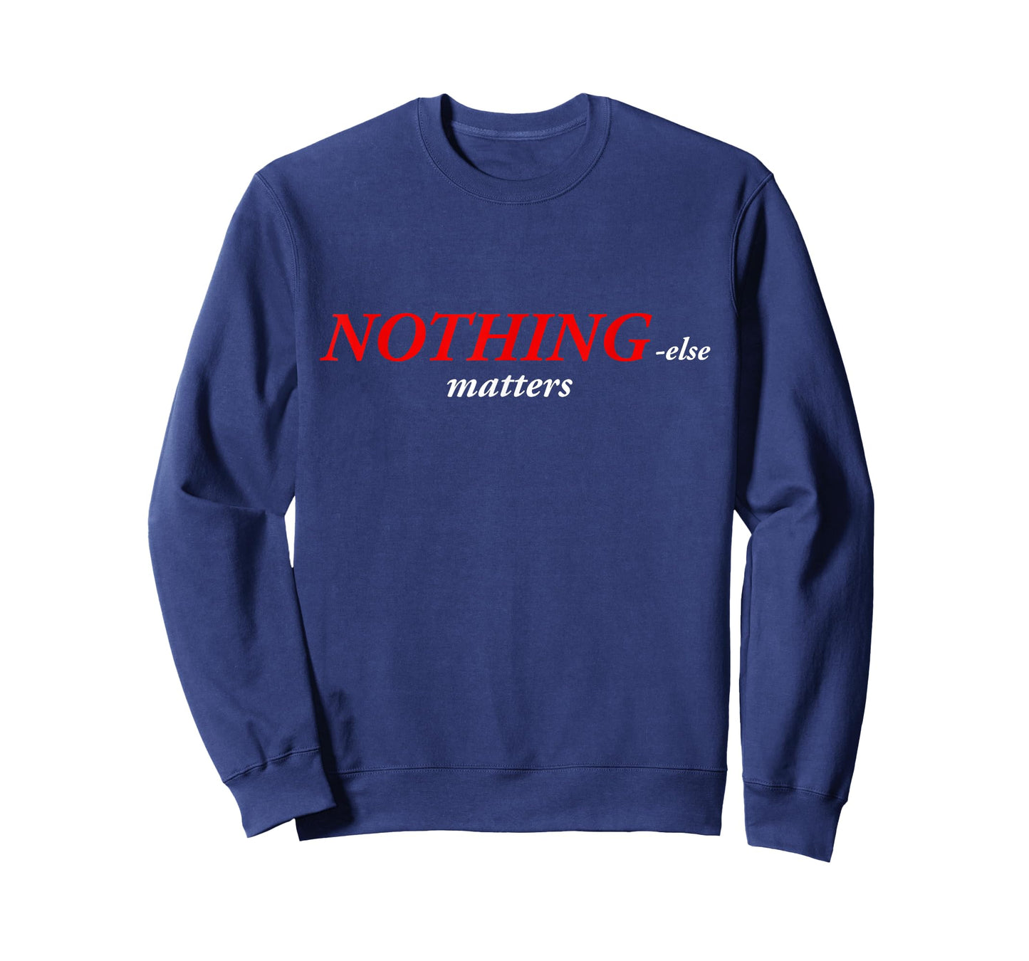 Nothing else matters T-Shirt