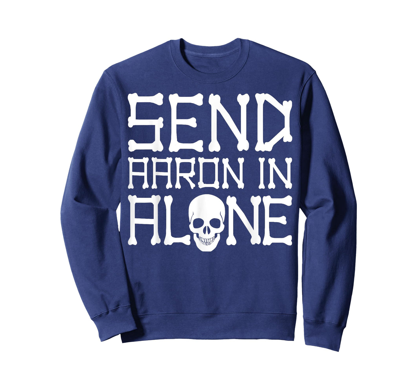 Ghost Hunting Send Aaron in Alone Halloween Men Women Kids T-Shirt