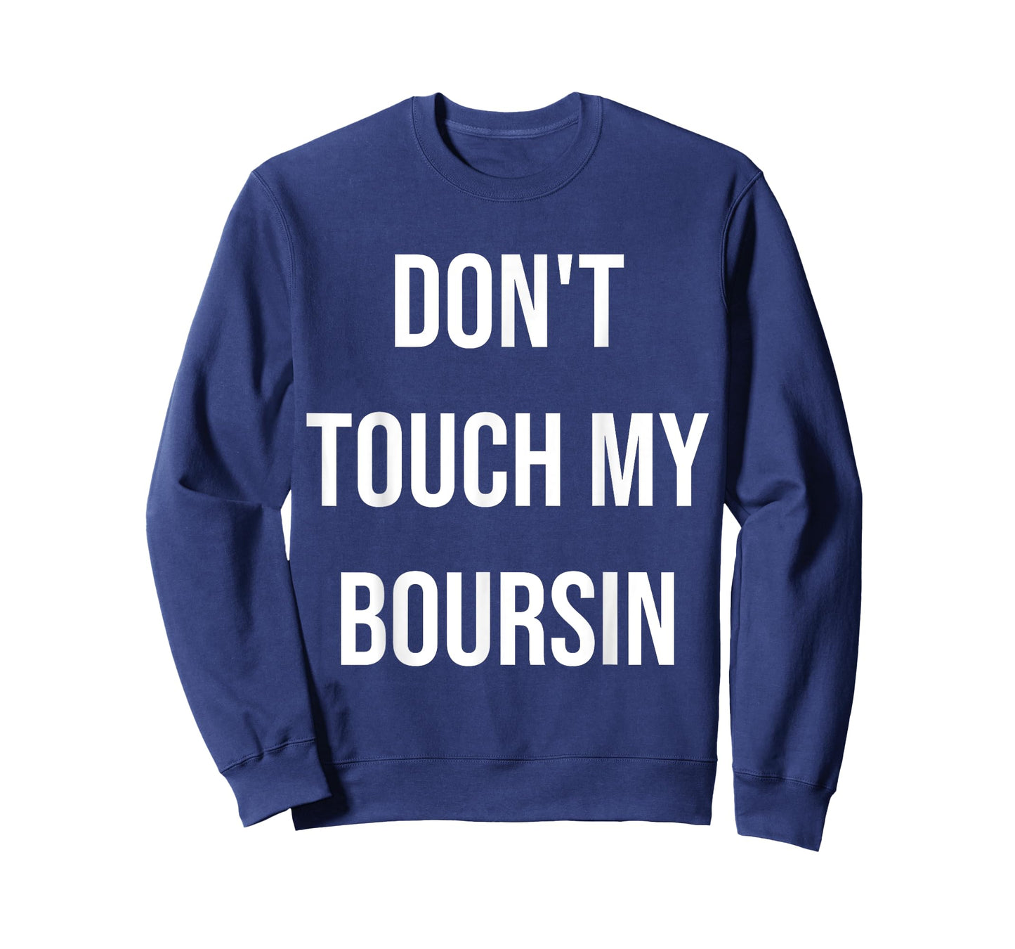 Don't Touch My Boursin Funny Food Foodie Gift T-Shirt
