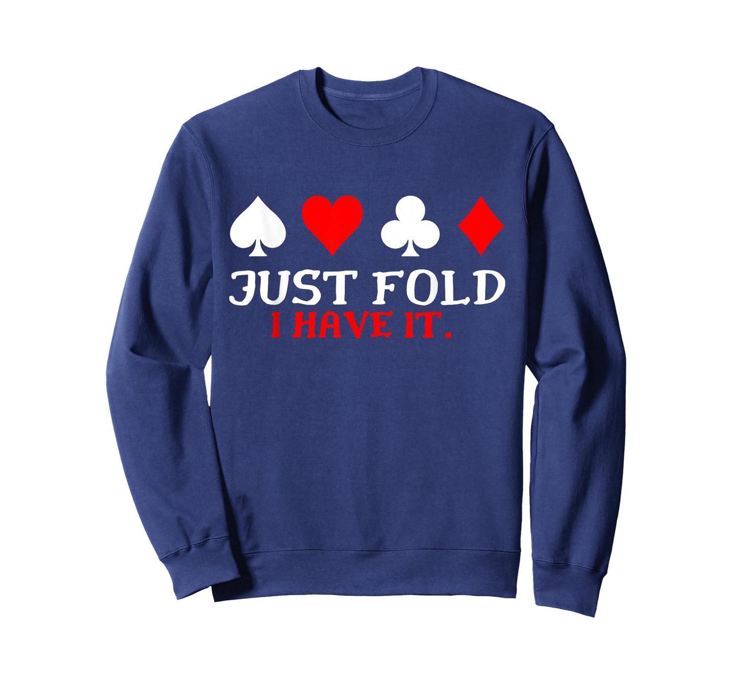Just Fold I Have It Funny Poker Card Player T-Shirt