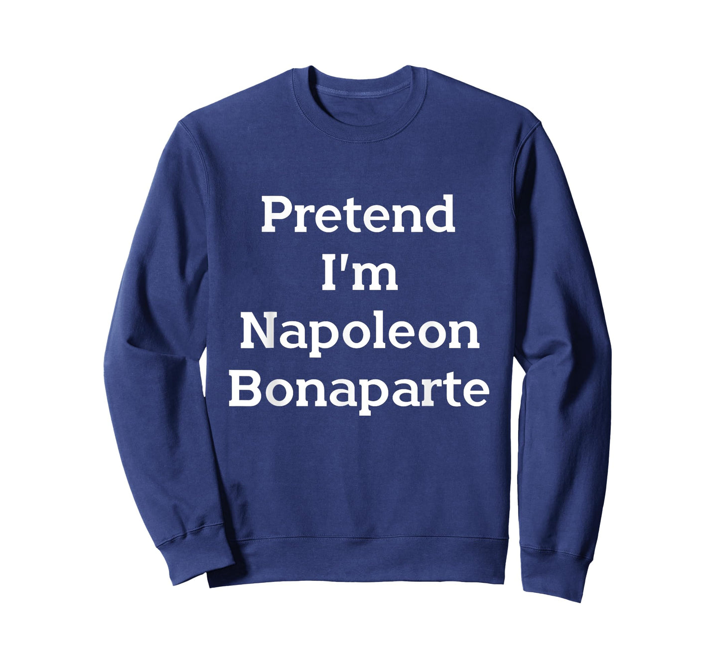 Pretend I'm Napoleon Bonaparte Costume Funny Halloween Party T-Shirt