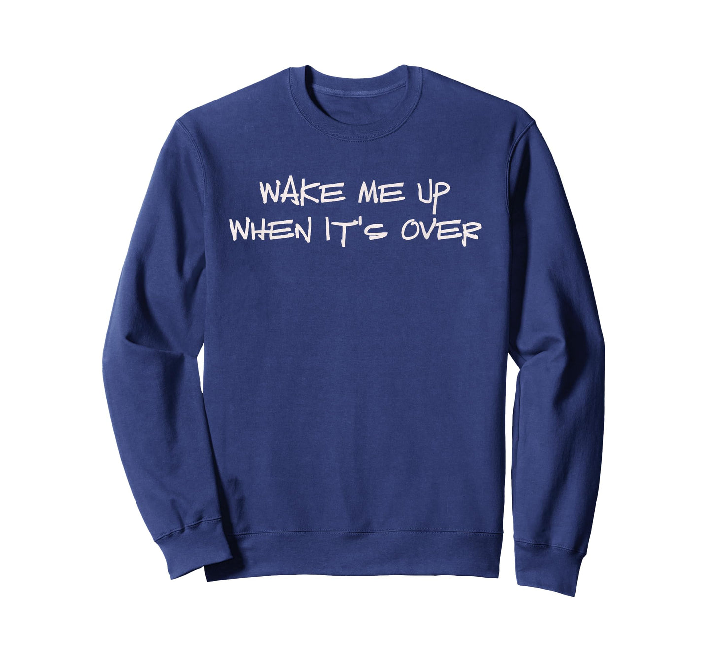 Wake Me Up When It's Over Design T-Shirt