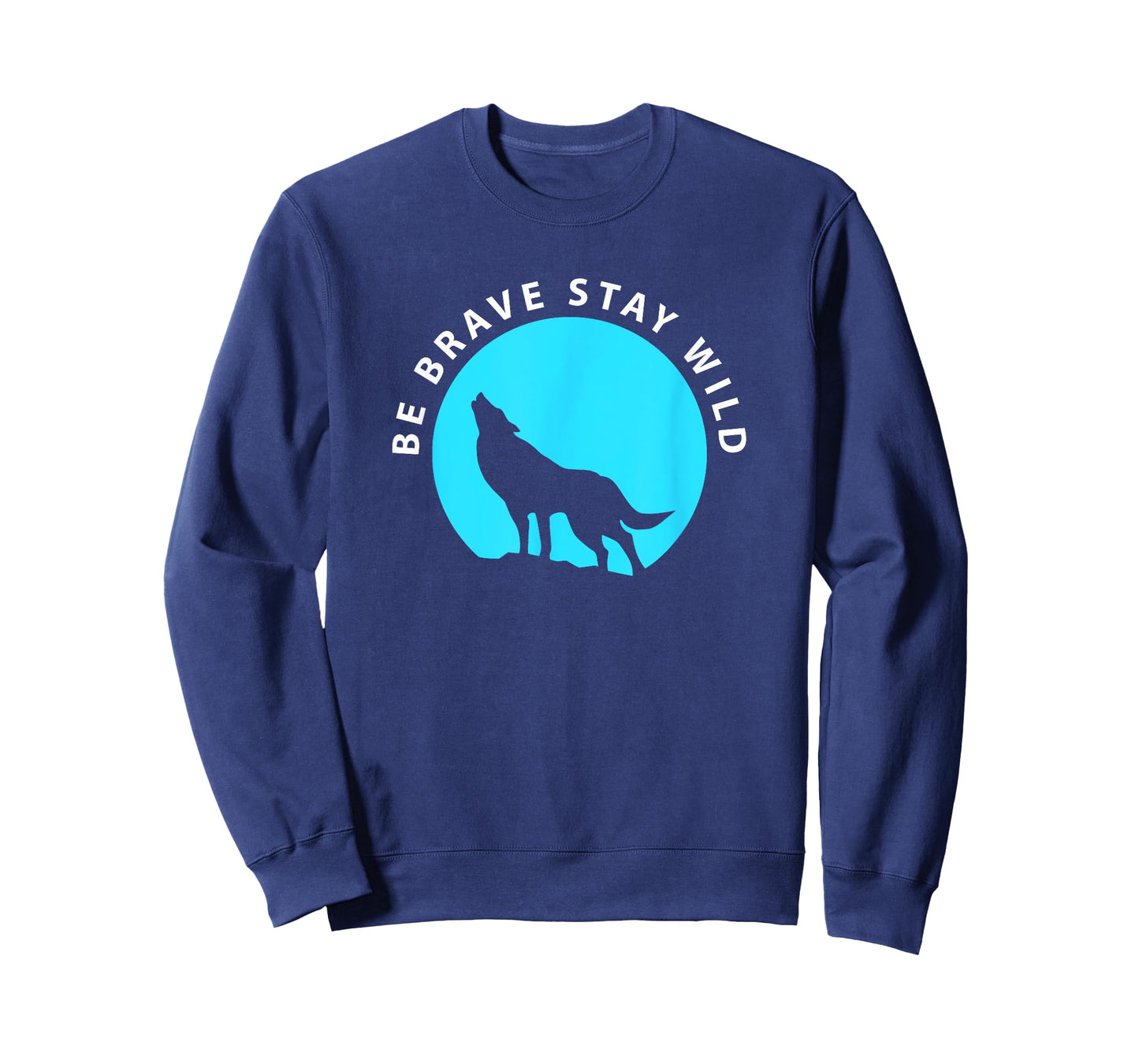 Wolf Be Brave Stay Wild Wilderness Outdoors T-Shirt