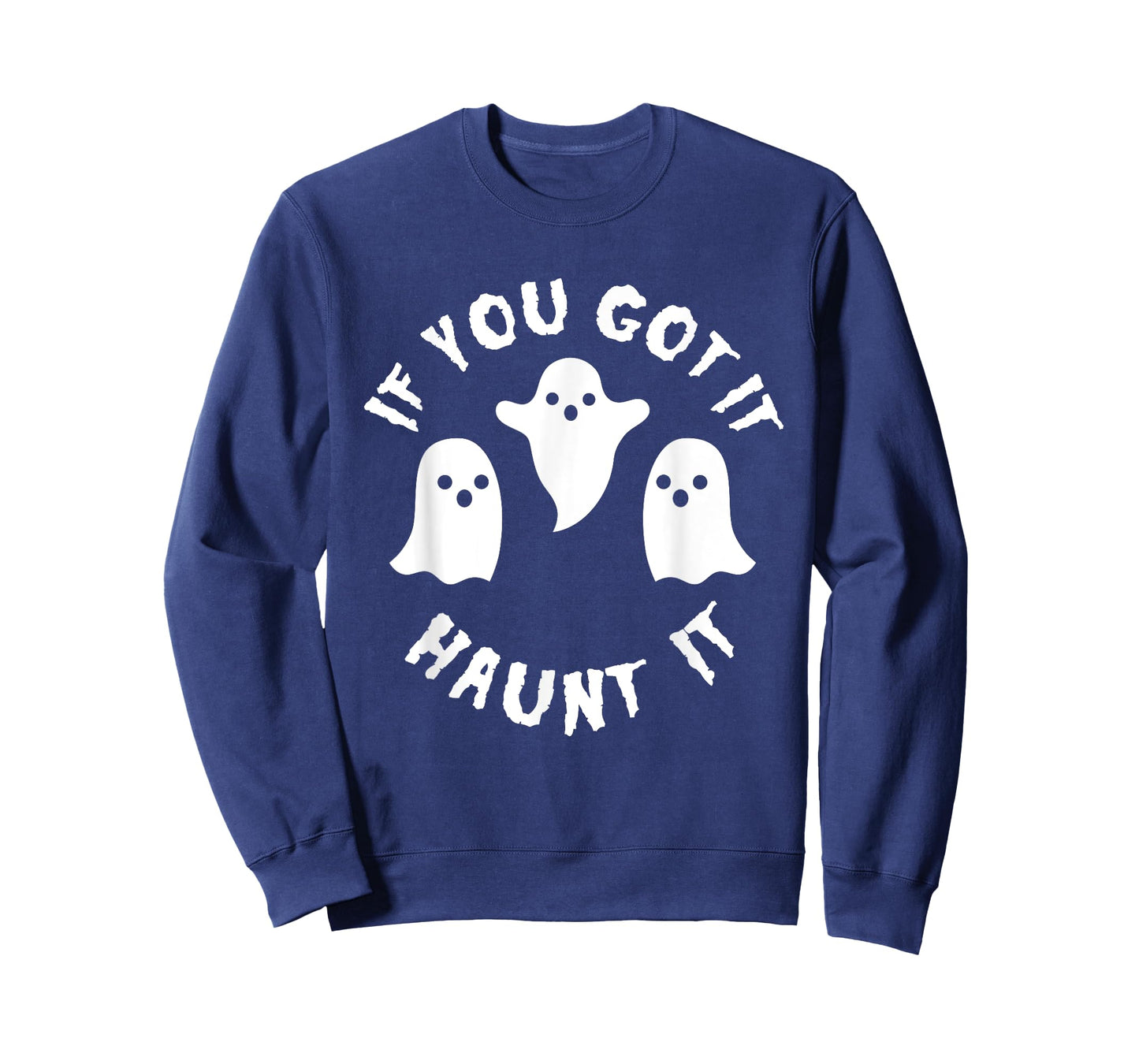 If you Got It Haunt It Shirt - Funny Cute Halloween Tee