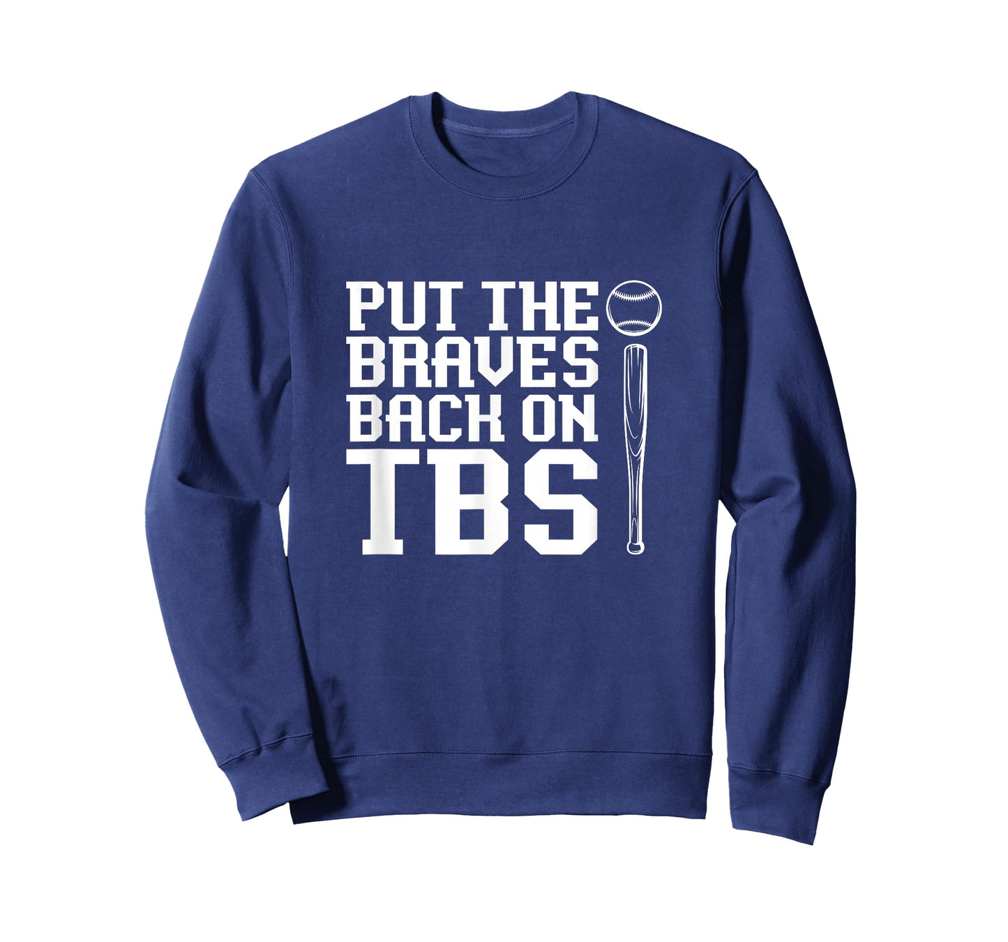 Funny Baseball Saying Humor Put The Braves Back On TBS T-Shirt
