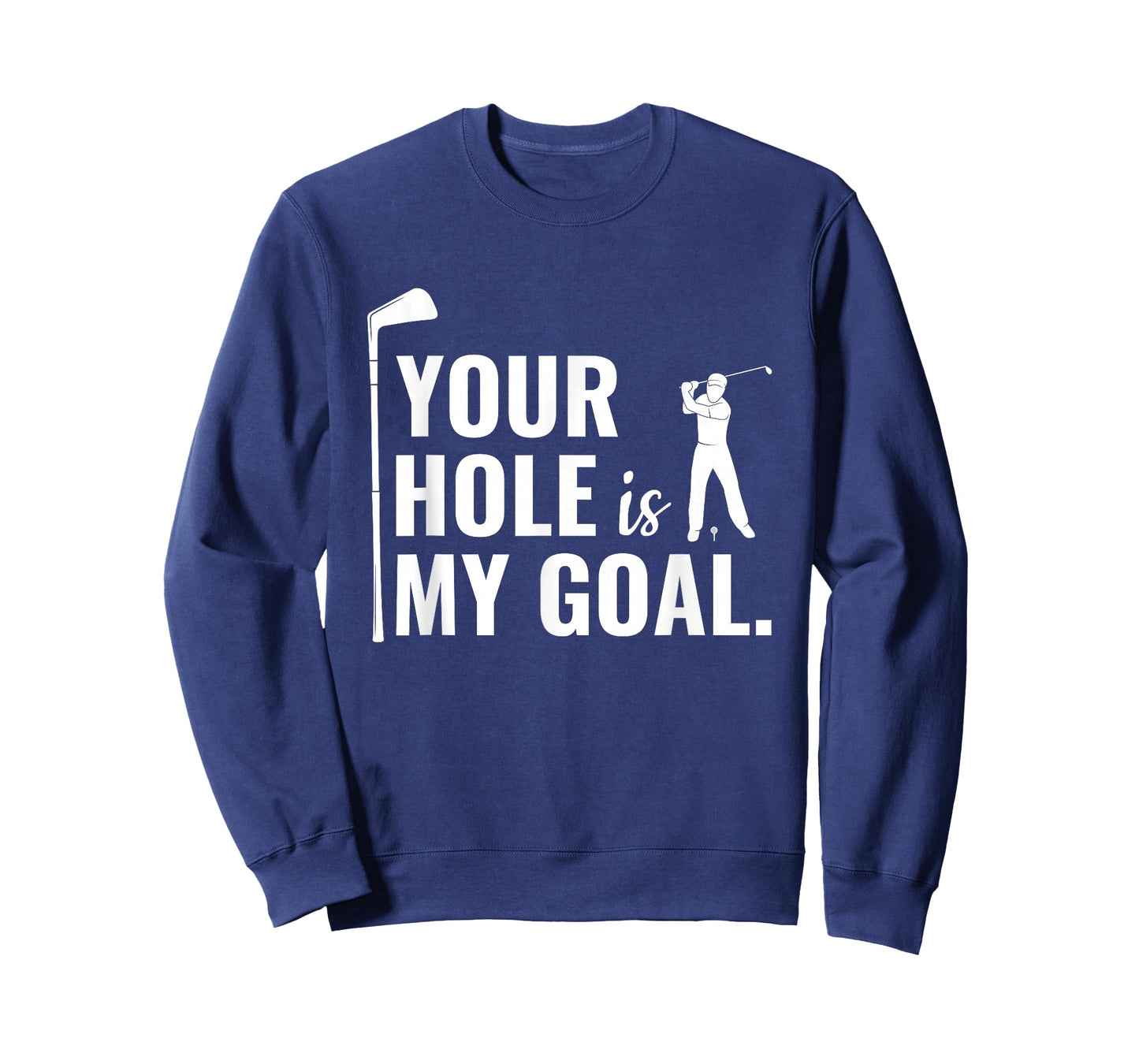 Your Hole Is My Goal Funny Golf Sport Gift T-Shirt