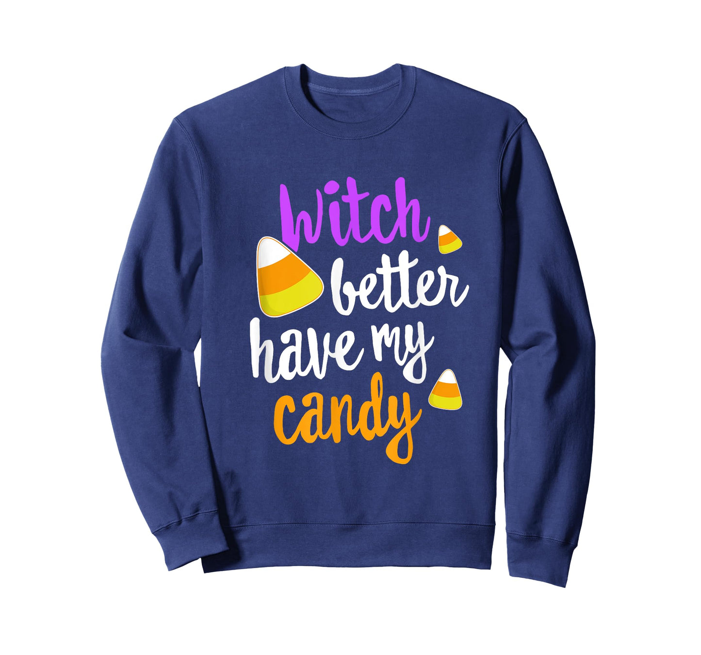 Witch Better Have My Candy Corn Halloween T-Shirt Party Pun