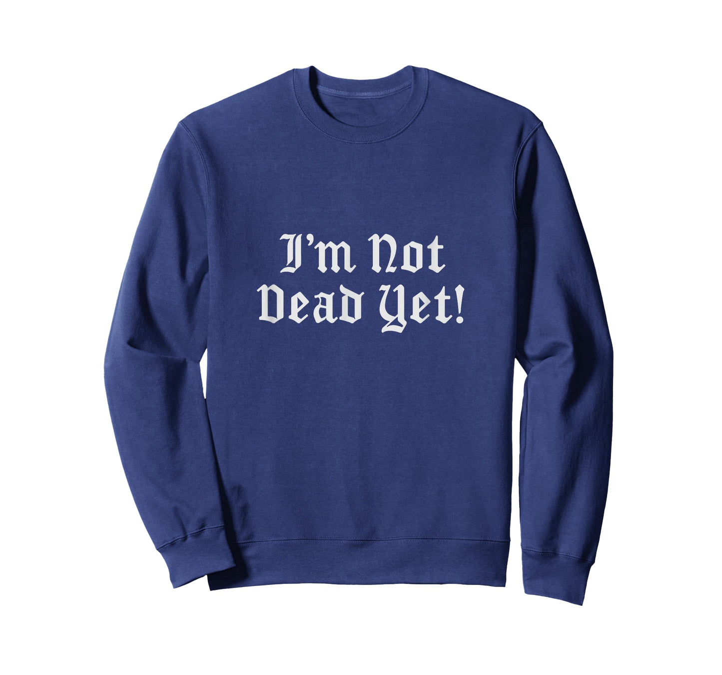 I'm not Dead Yet (Old English) T-Shirt