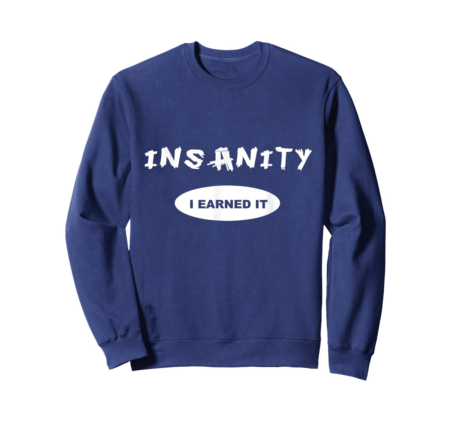 Insanity - I Earned it - Reward / Workout T-shirt or Tee T-Shirt