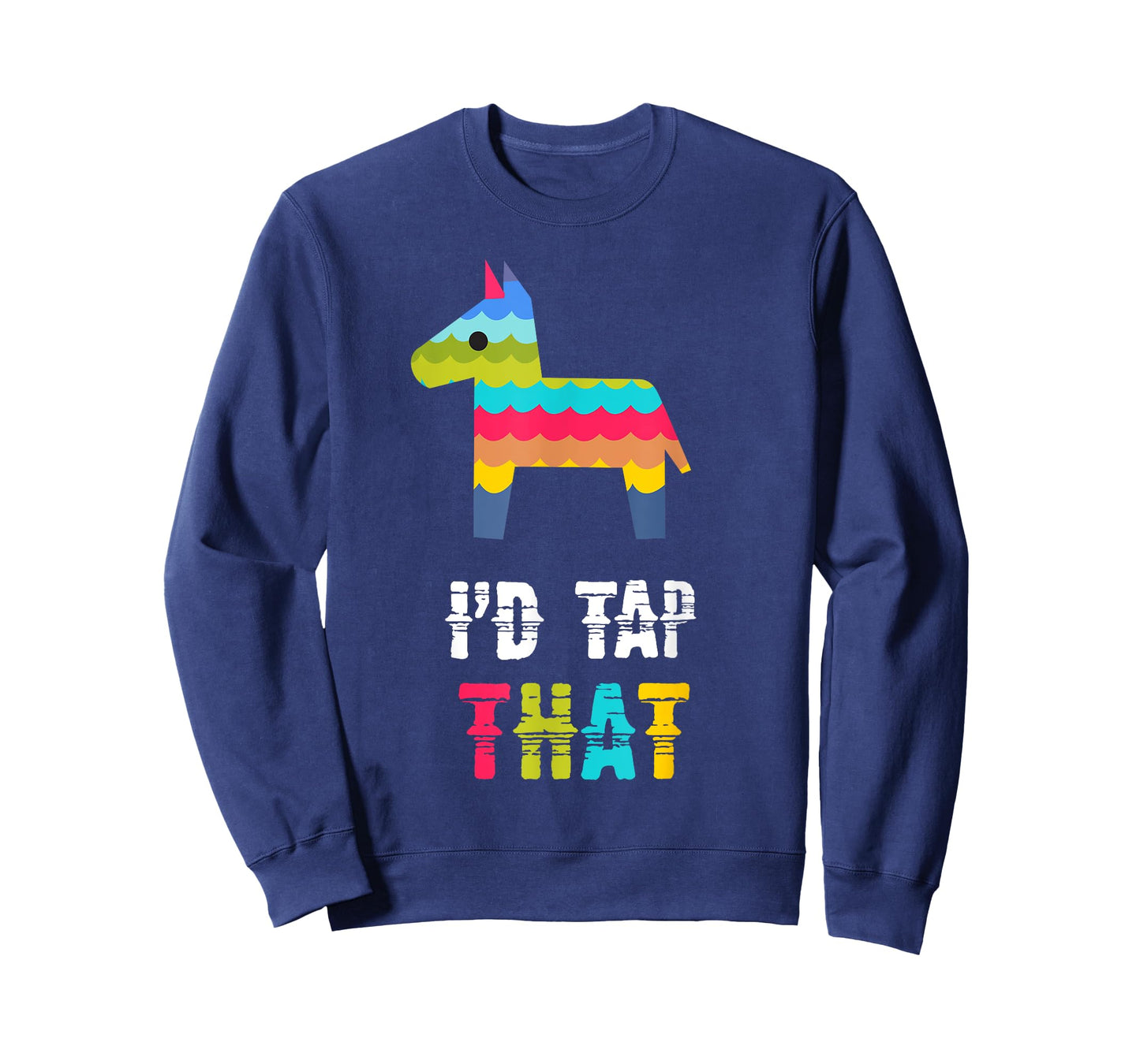 I'D TAP THAT PINATA FUNNY T-SHIRT T-Shirt