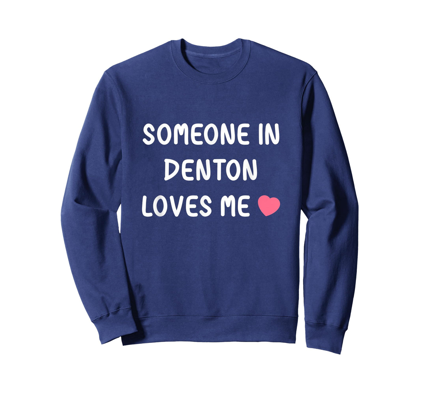 Someone in Denton loves me Denton Texas TX State Love Family T-Shirt