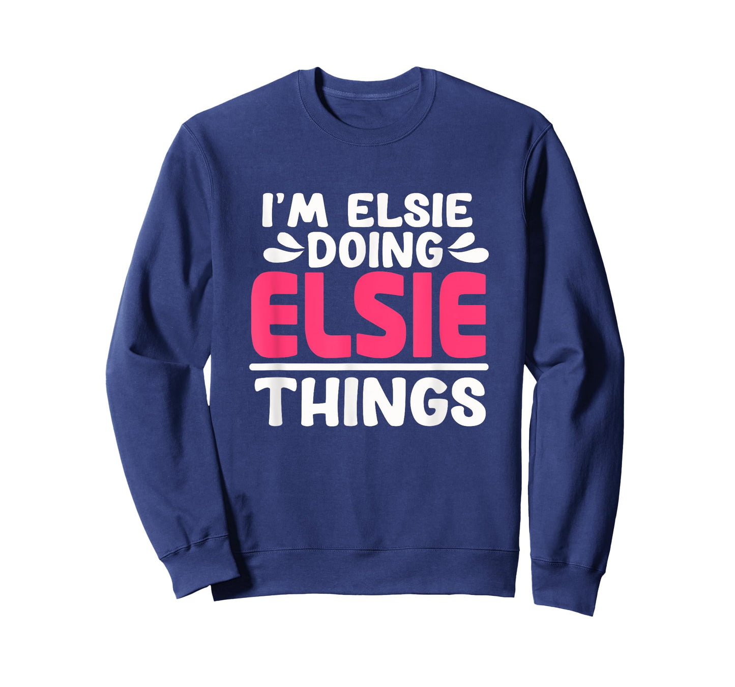 Personalized First Name I'm Elsie Doing Elsie Things T-Shirt