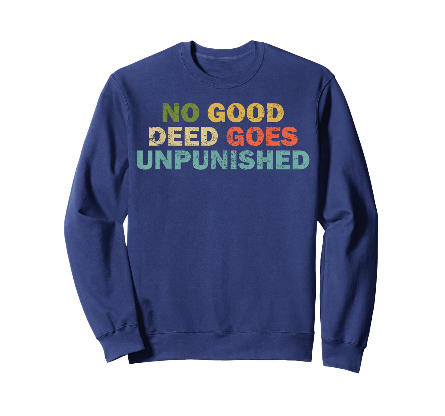 Funny Quote Shirt For Men Women Joke No Good Deed Tshirt T-Shirt