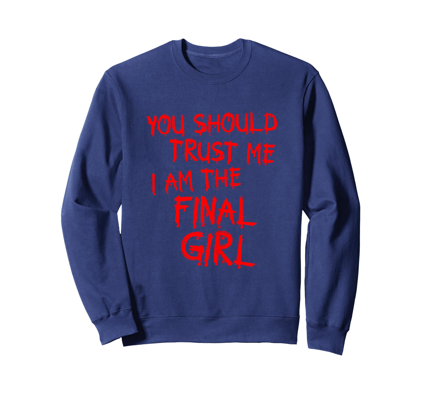 Slasher movies Trust me I am the final girl T-Shirt