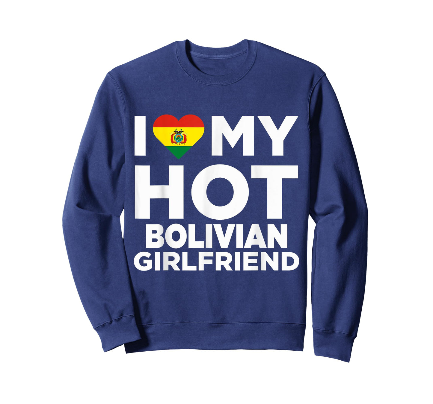 I Love My Hot Bolivian Girlfriend Bolivia Native T-Shirt T-Shirt