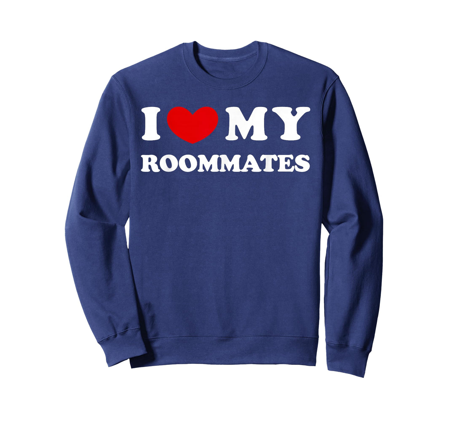 I Love My Roommates, I Heart My Roommates T-Shirt