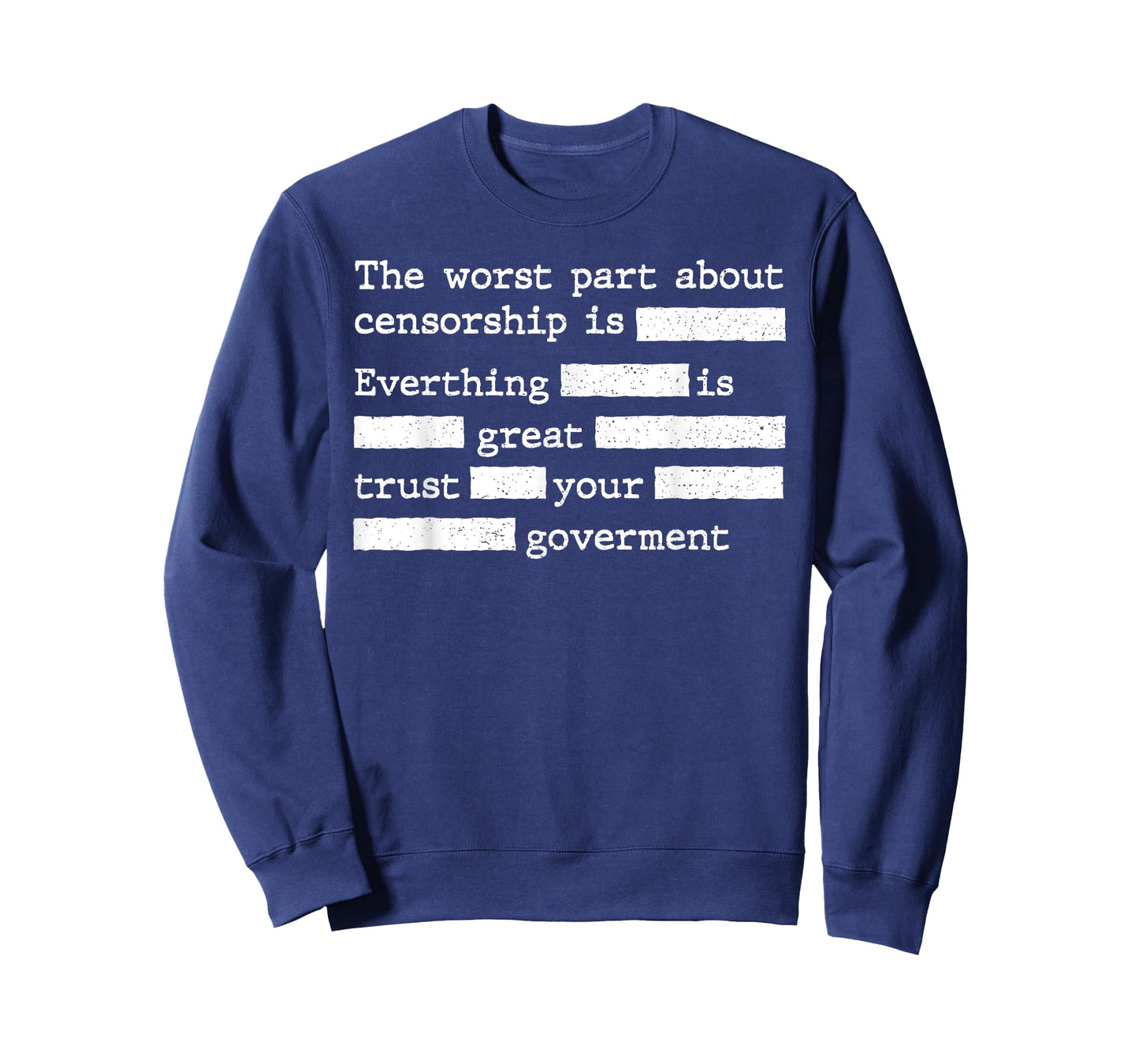 The Worst Part About Censorship Is Everything Is Great T-Shirt
