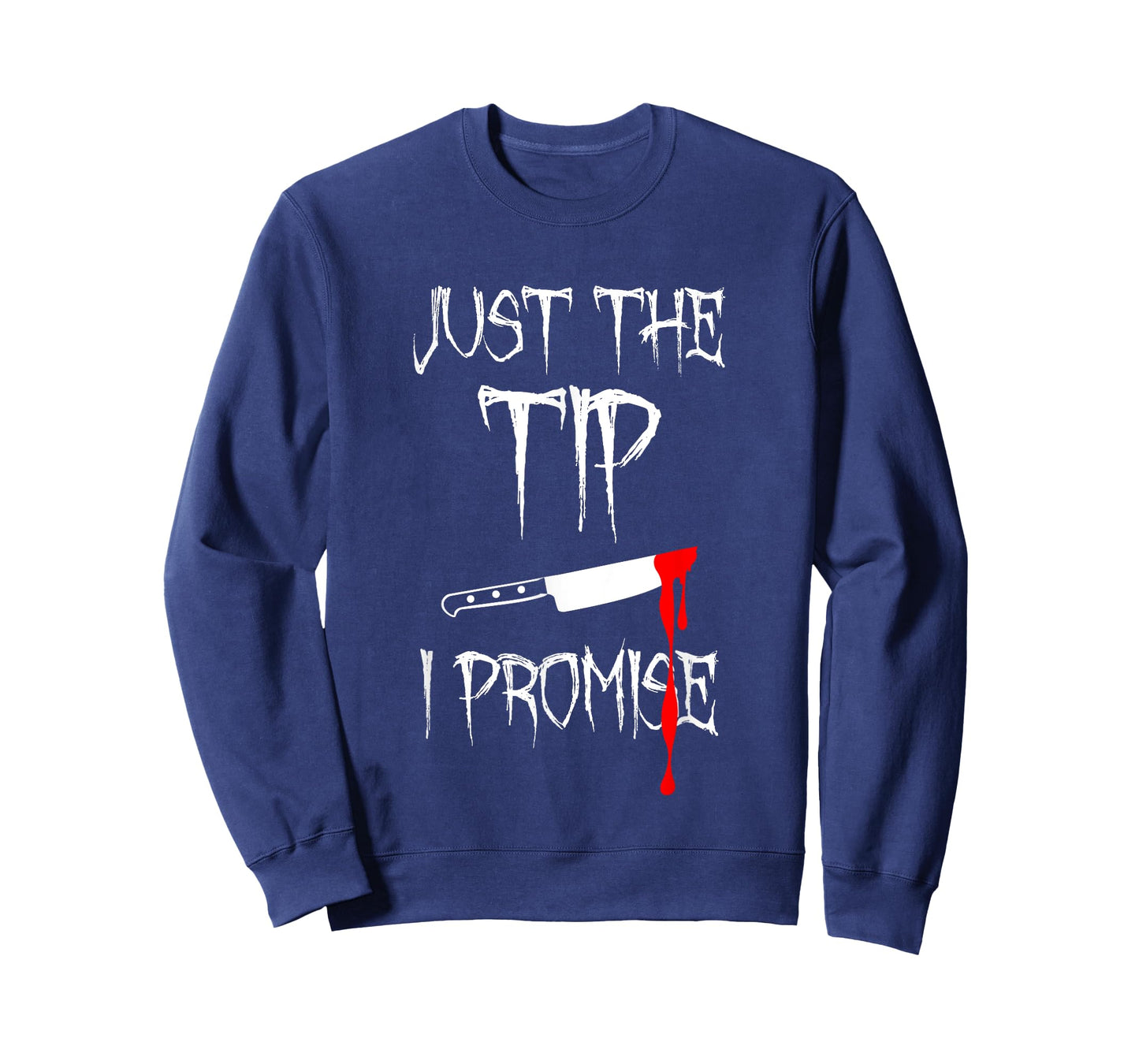 Just The Tip I Promise Funny Bloody Halloween Knife T-Shirt