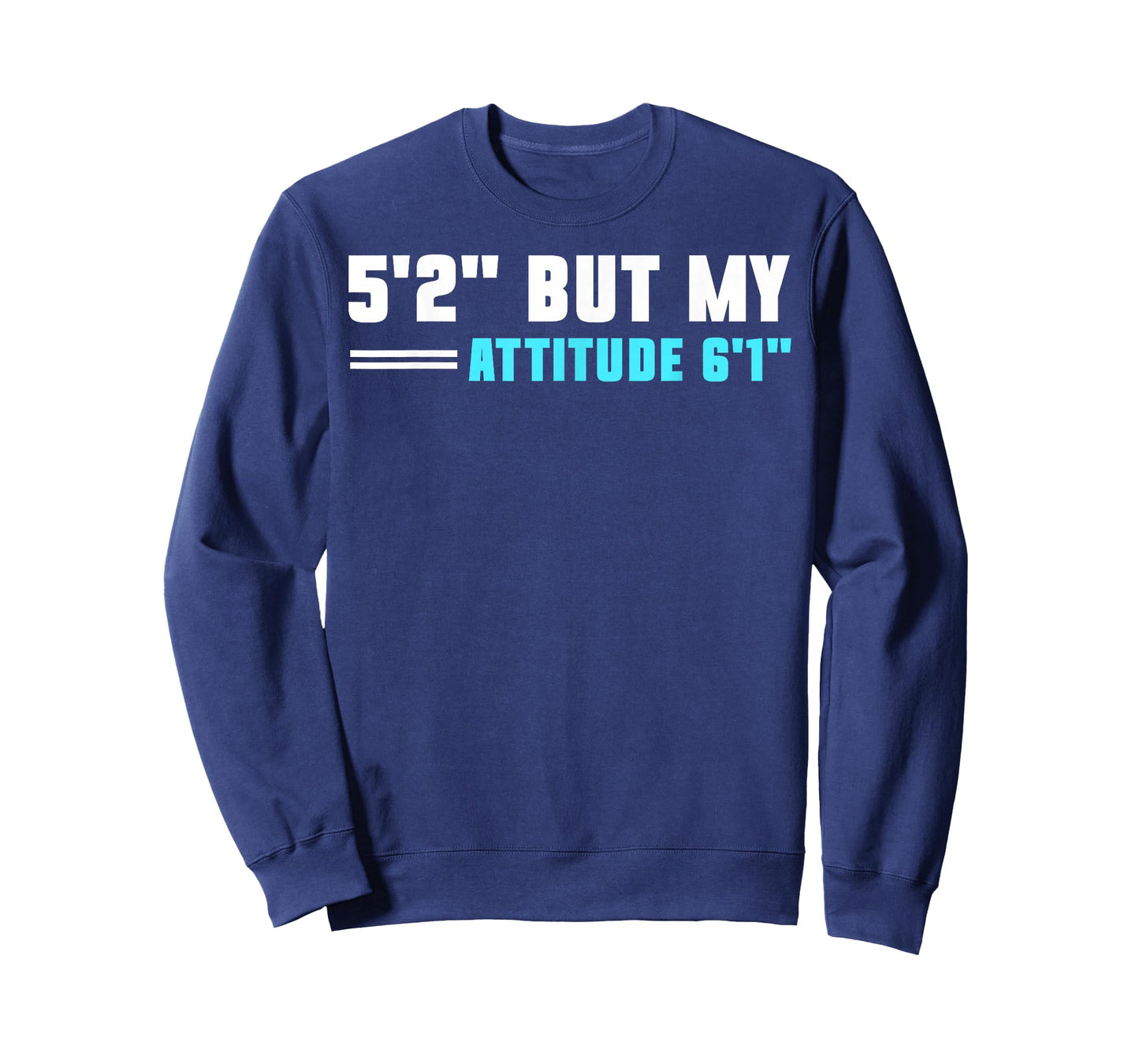 5'2 But My Attitude 6'1 T-Shirt