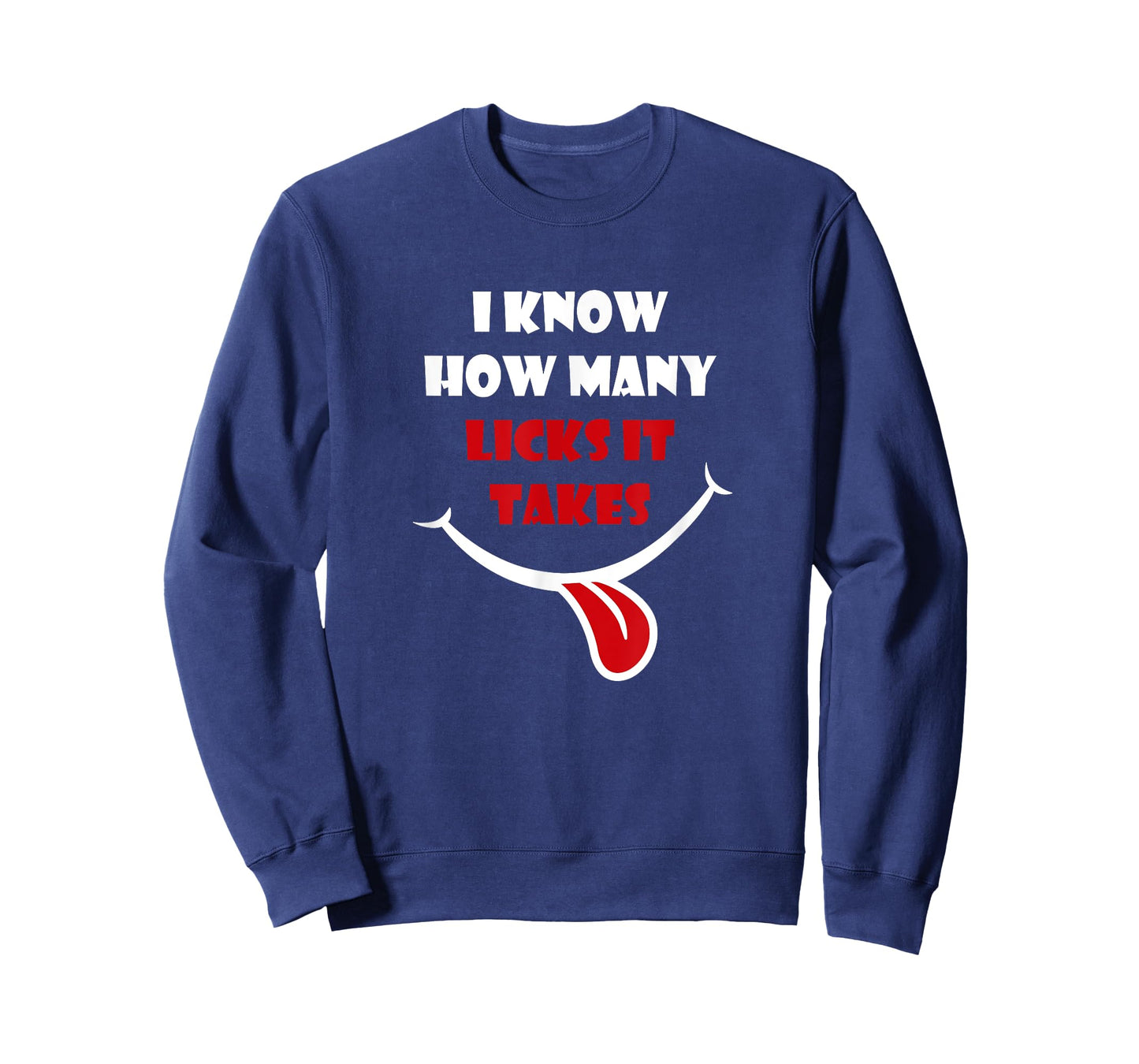 I KNOW HOW MANY LICKS IT TAKES Funny Witty Playful Bold T-Shirt
