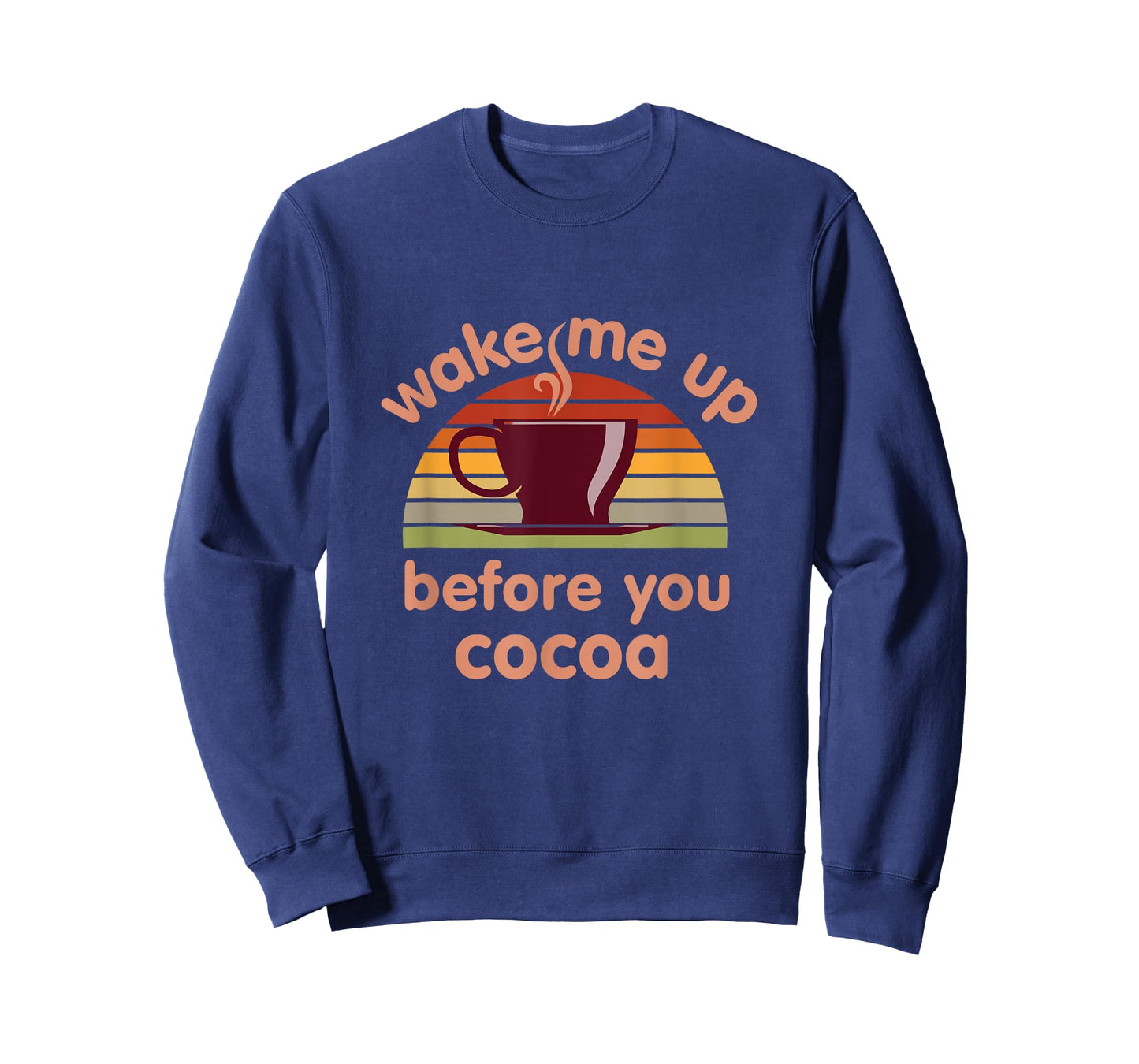 Hot Chocolate Lover Wake Me Up Before You Cocoa Hot Cocoa T-Shirt