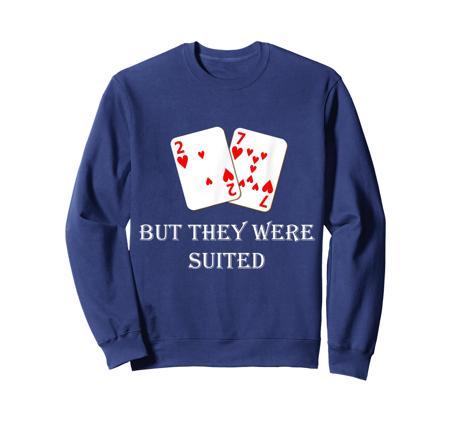 Quit Crying It's Just Poker They Were Suited Texas Hold Em T-Shirt
