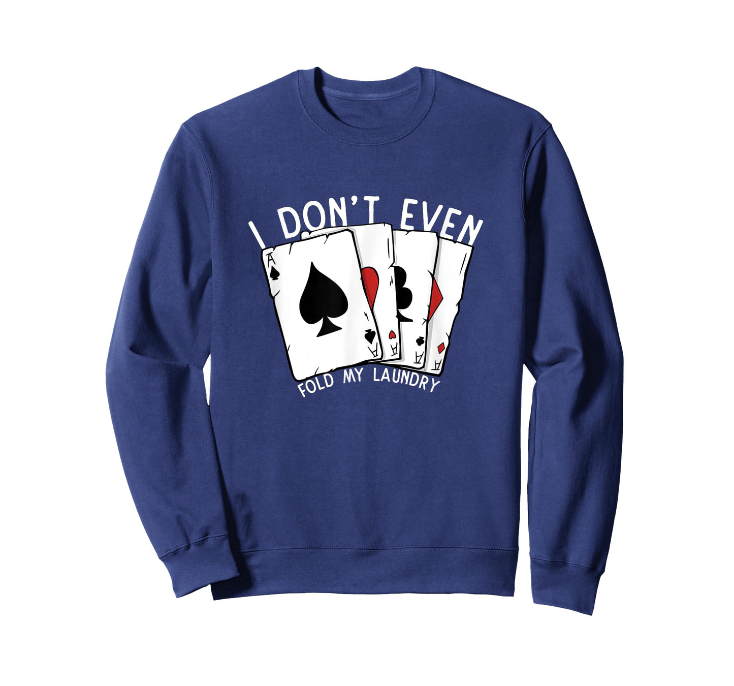 Don't Even Fold My Laundry Poker Player Gambling Funny Poker T-Shirt