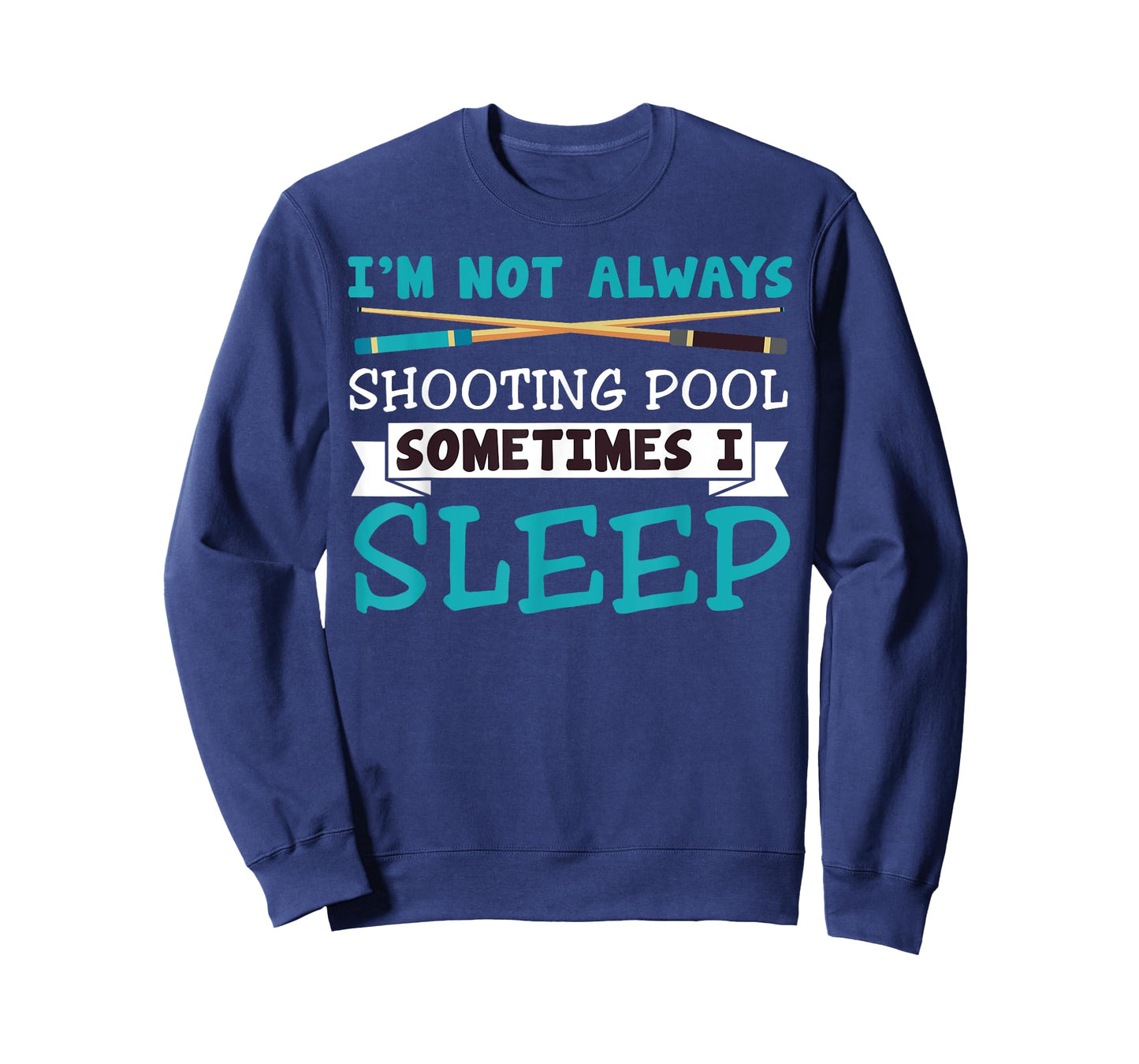 I'm Not Always Shooting Pool Funny Sarcastic Billiards T-Shirt