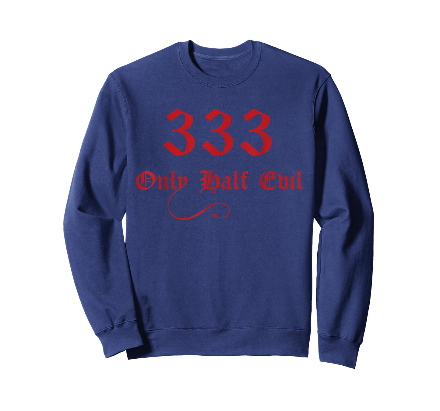 333 Only Half Evil T-Shirt T-Shirt