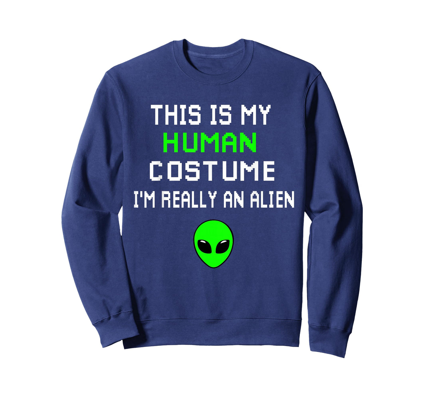 Weird Funny This is My Human Costume I'm Really An Alien T-Shirt