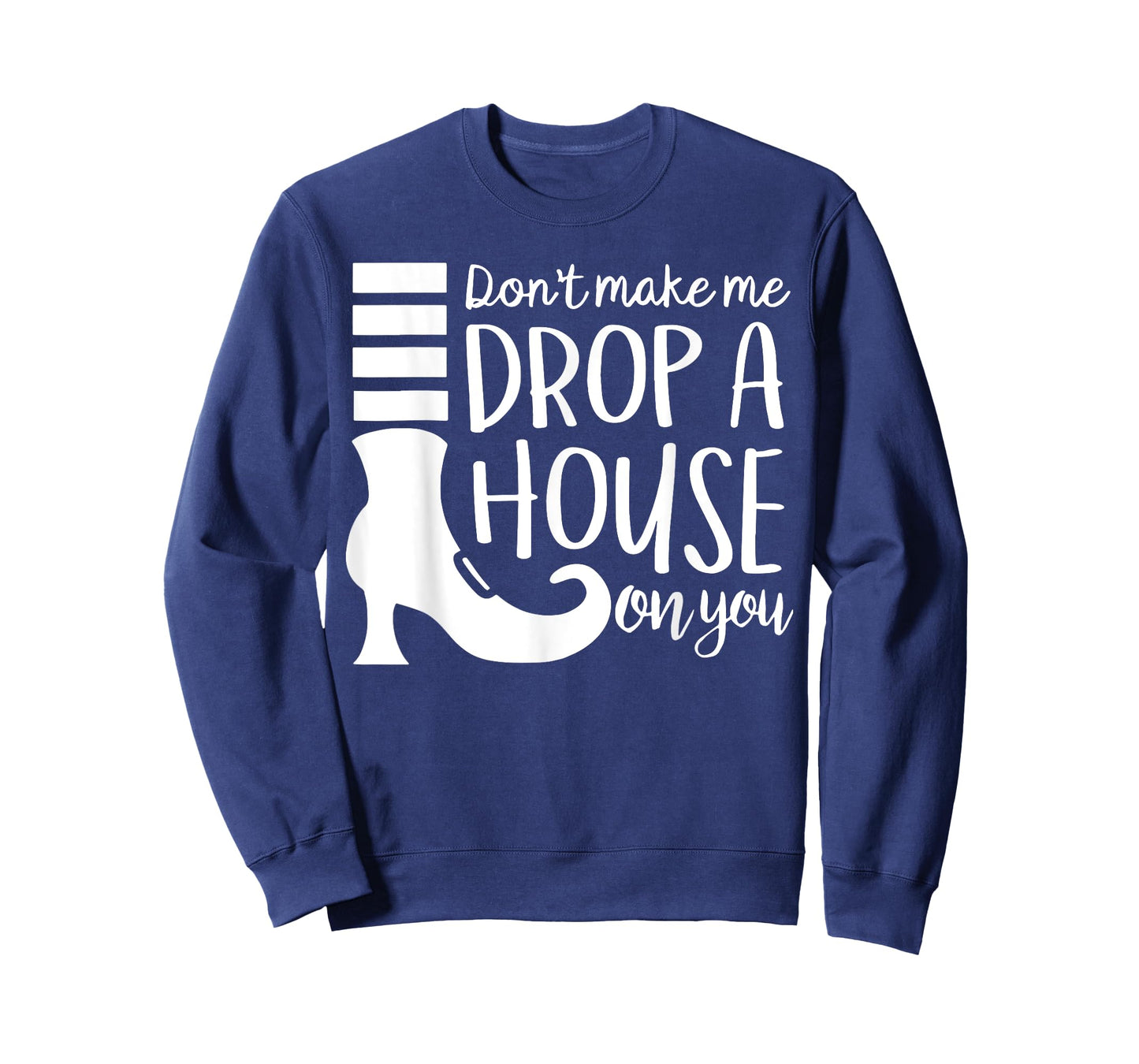 Don't Make Me Drop A House On You T-Shirt