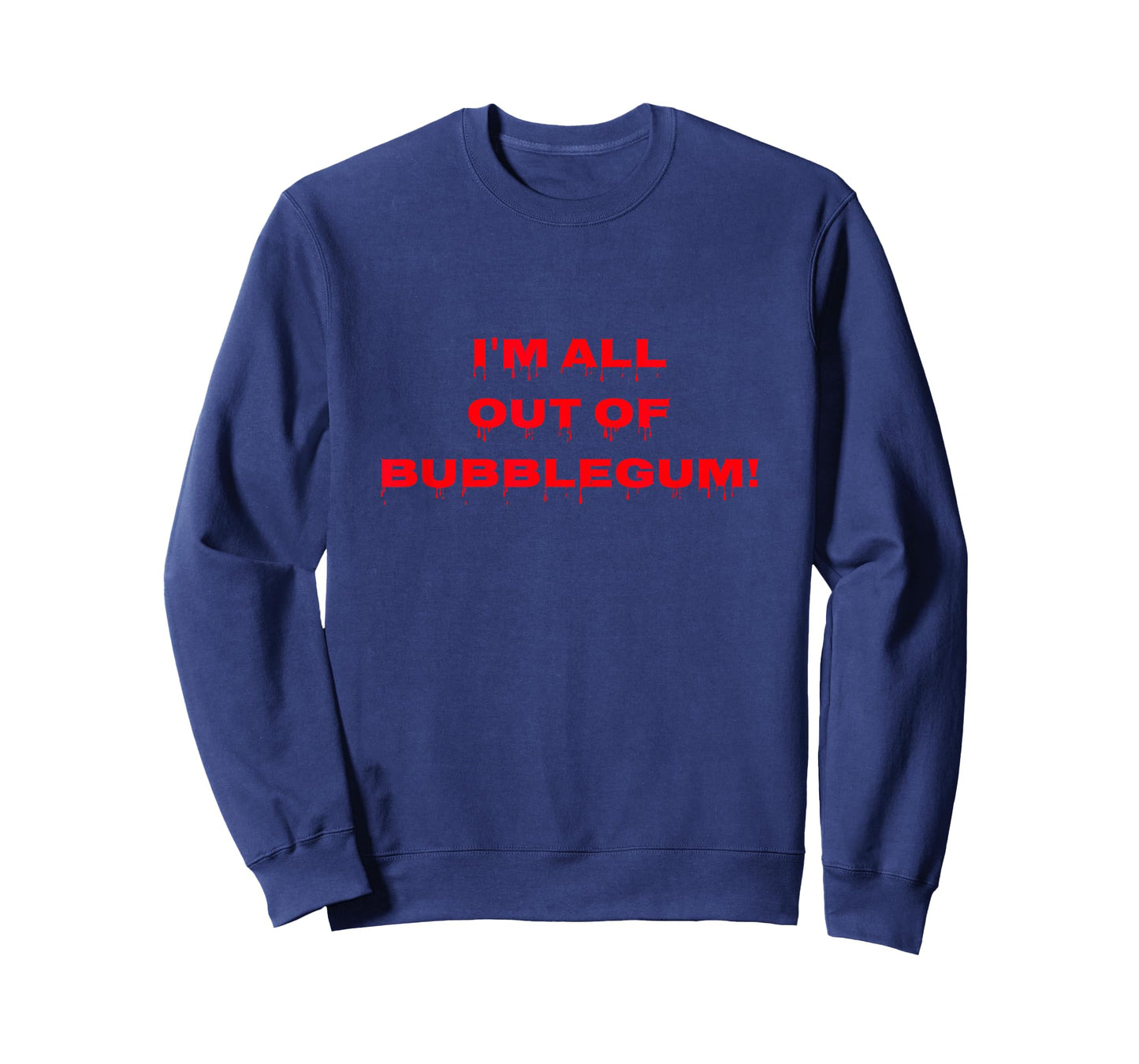 I'm all out of bubblegum horror t shirt T-Shirt