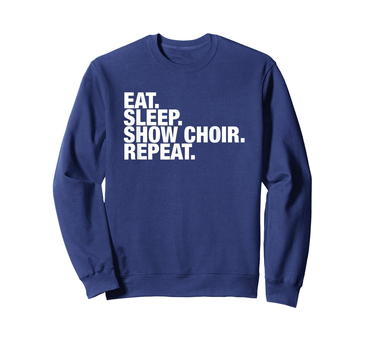 Show Choir Eat Sleep Repeat T-Shirt