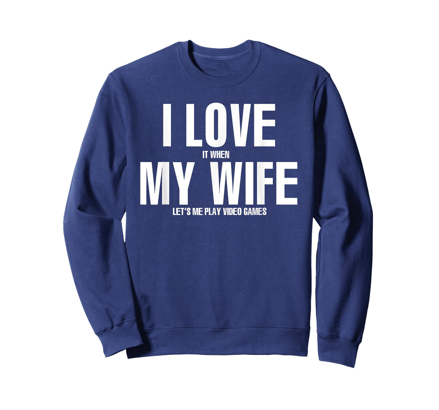 I LOVE it when MY WIFE lets me play video games T-Shirt
