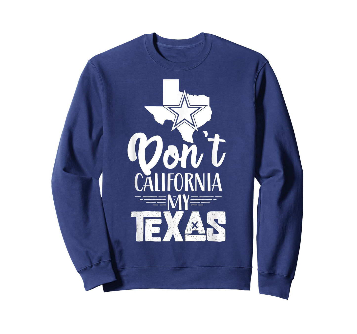 Dont California My Texas Pride Sayings Texan State T-Shirt