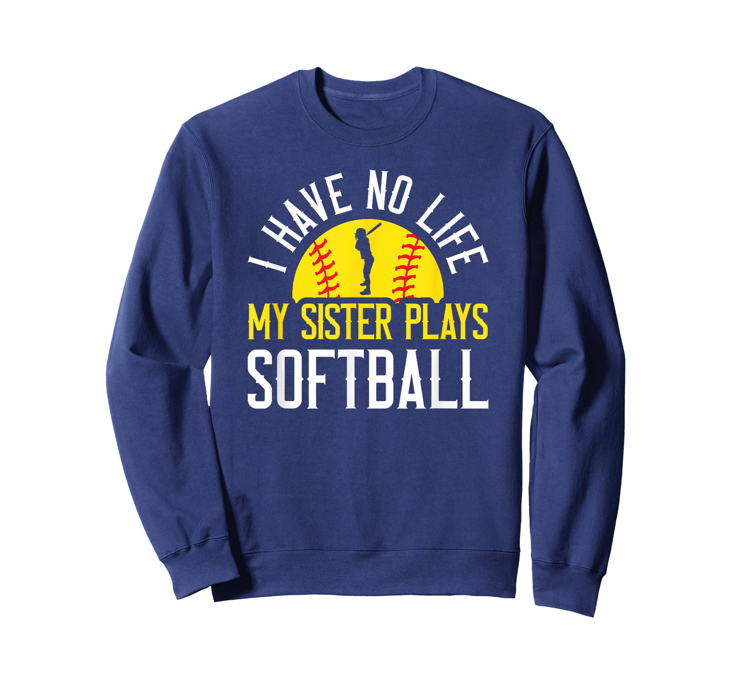 I Have No Life My Sister Plays Softball T-Shirt