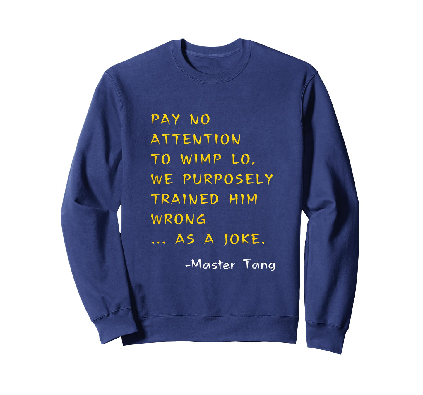 Funny Kung Pow Movie Quotes - Pay No Attention To Wimp Lo T-Shirt