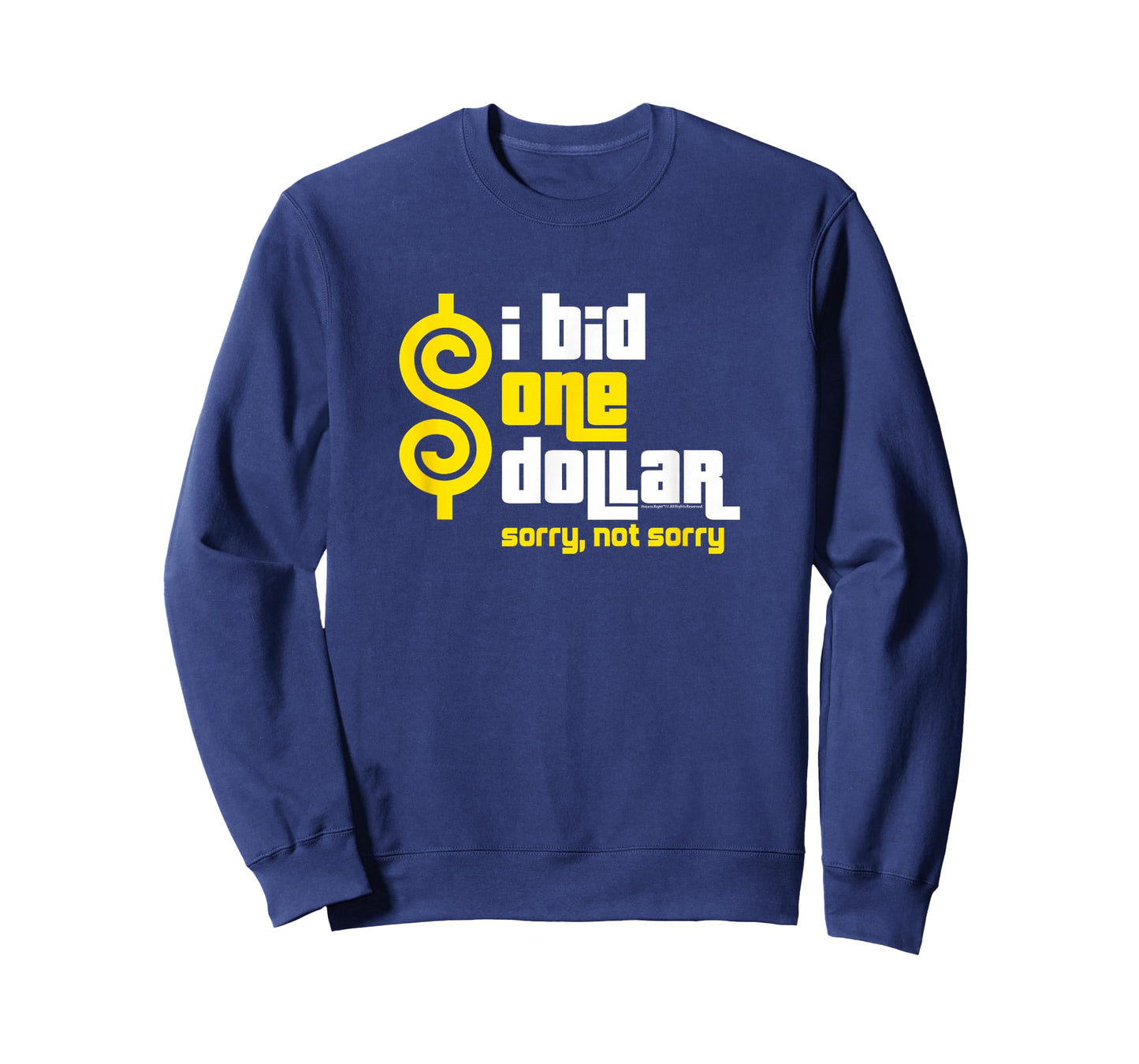 Price is Right - I Bid One Dollar. Sorry, Not Sorry! T-Shirt