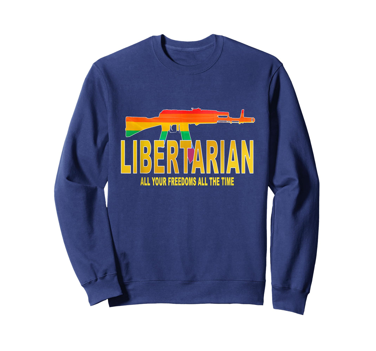 Libertarian, All your freedoms All the time T-Shirt