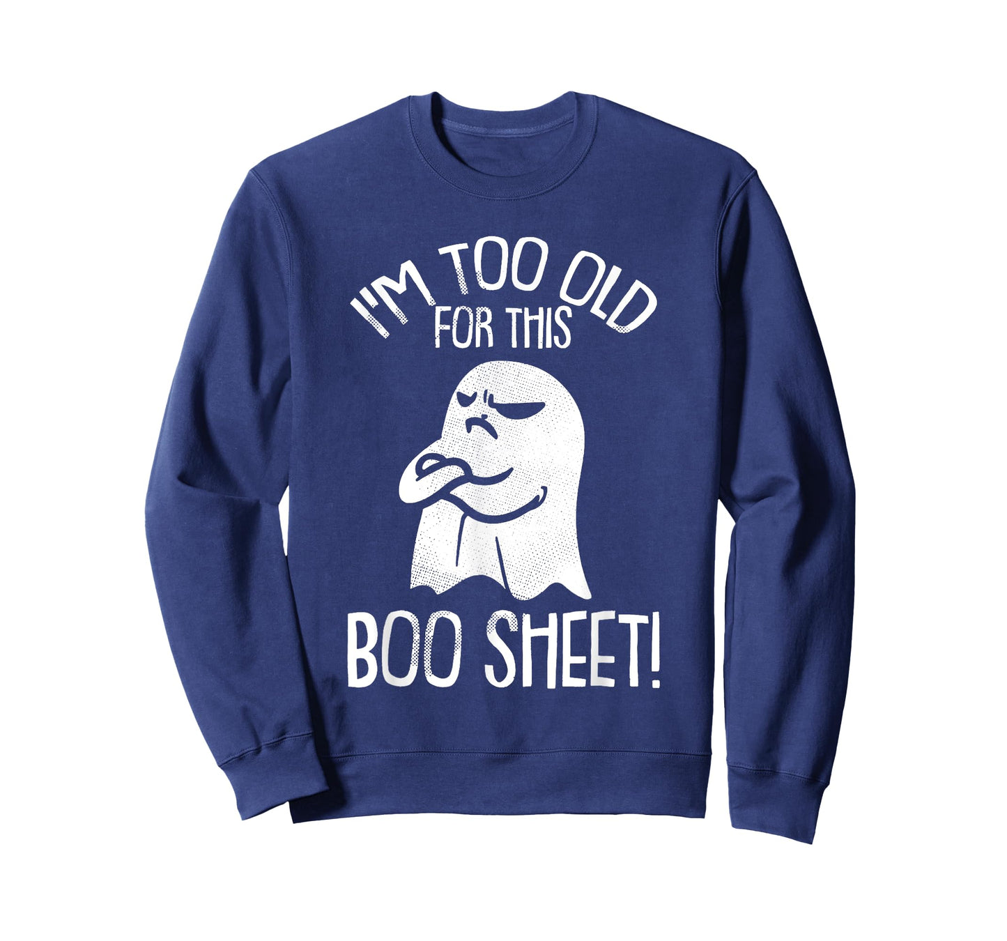 Funny Halloween Ghost I'm Too Old For This Boo Sheet T-Shirt T-Shirt